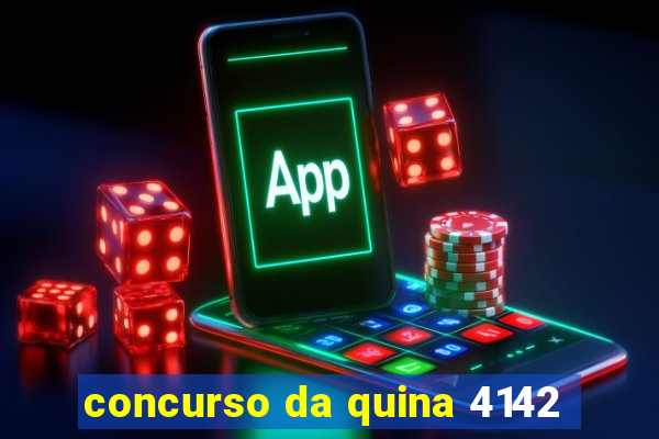 concurso da quina 4142